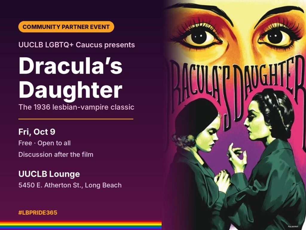 Dracula’s Daughter (1936) screening presented by the UUCLB LGBTQ+ Caucus – Fri, Oct 9, free and open to all, UUCLB Lounge, 5450 E. Atherton St., Long Beach